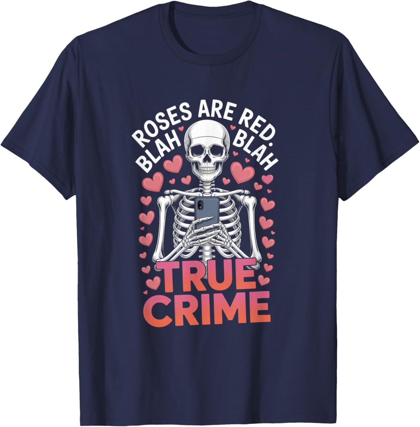 Anti Valentines Roses are Red Blah True Crime Skeleton T-Shirt - T-Shirt | Navy