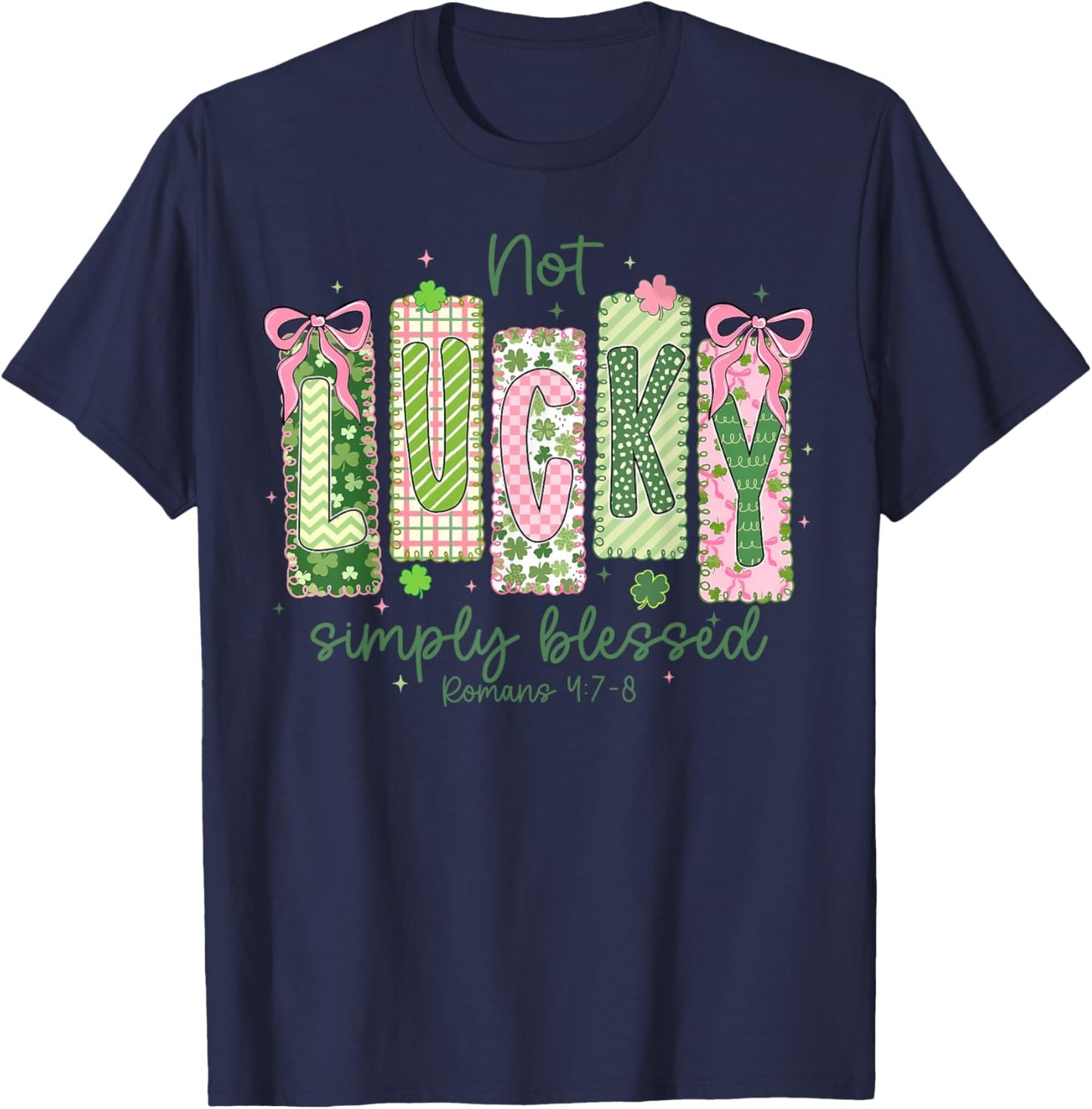 Not Lucky Simply Blessed St Patricks Day Christian Women Men T-Shirt - T-Shirt | Navy