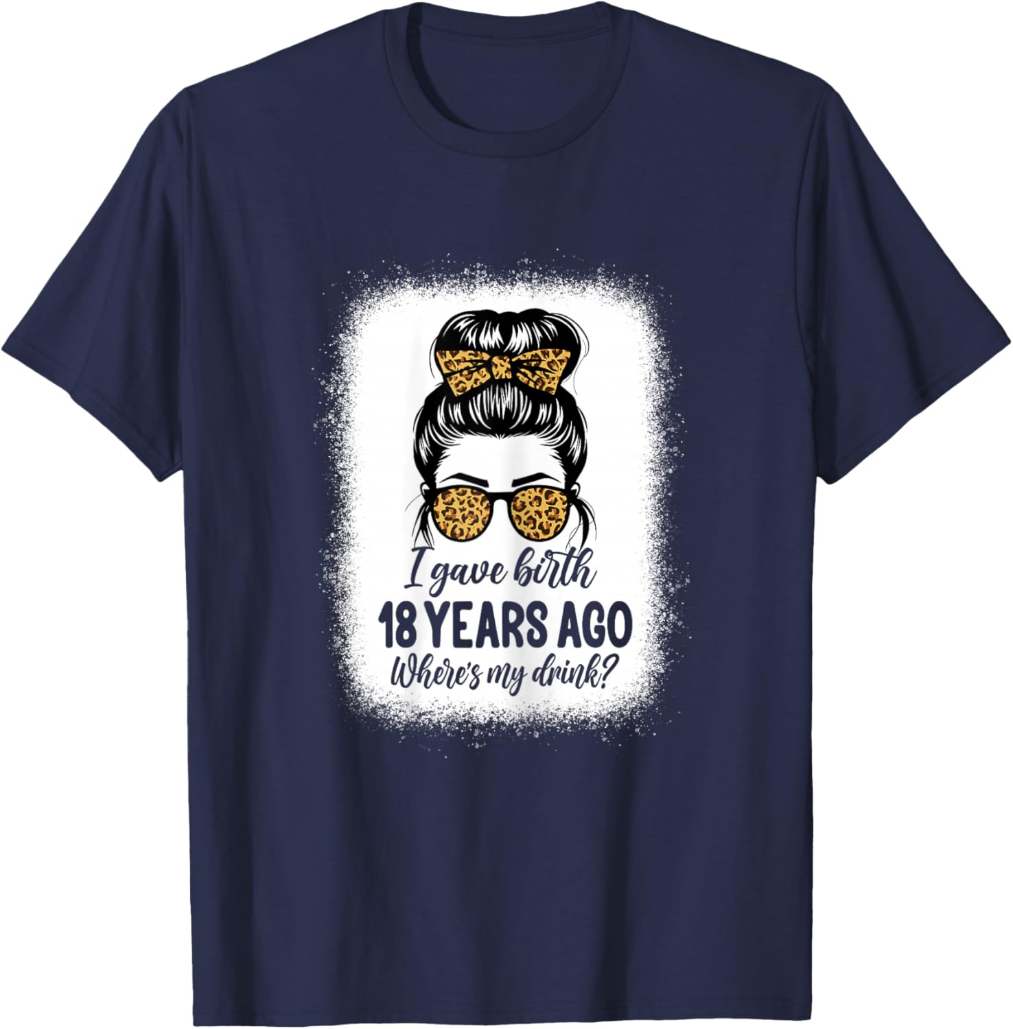 I Gave Birth 18 Years Ago Messy Bun 18th Birthday T-Shirt - T-Shirt | Navy