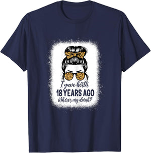 I Gave Birth 18 Years Ago Messy Bun 18th Birthday T-Shirt - T-Shirt | Navy
