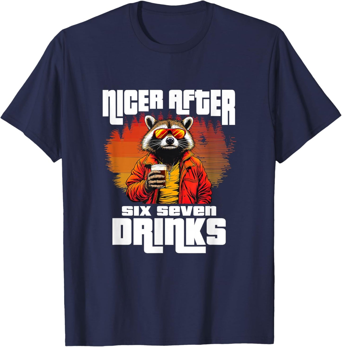 Nicer After Six Seven Drinks 67 Meme Drunk Racoon Brainrot T-Shirt - T-Shirt | Navy
