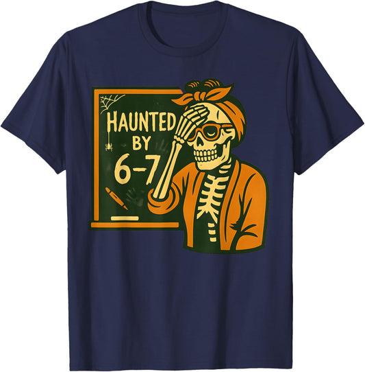 Haunted by 6-7 Funny Teacher 67 Halloween Skeleton Six Seven T-Shirt - T-Shirt | Navy