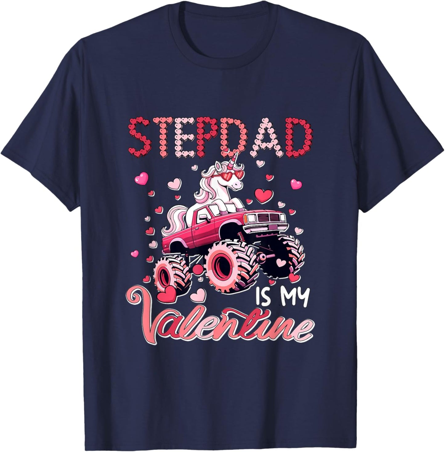 Stepdad is My Valentine Unicorn Sunglasses On Monster Truck T-Shirt - T-Shirt | Navy