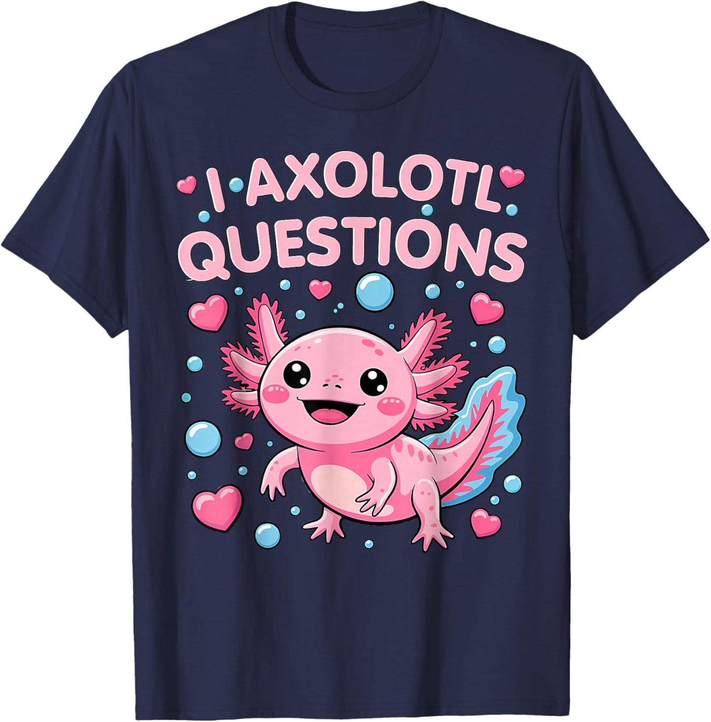 Girl I Ask Axolotl Questions Funny Toddler Cute Salamander T-Shirt - T-Shirt | Navy