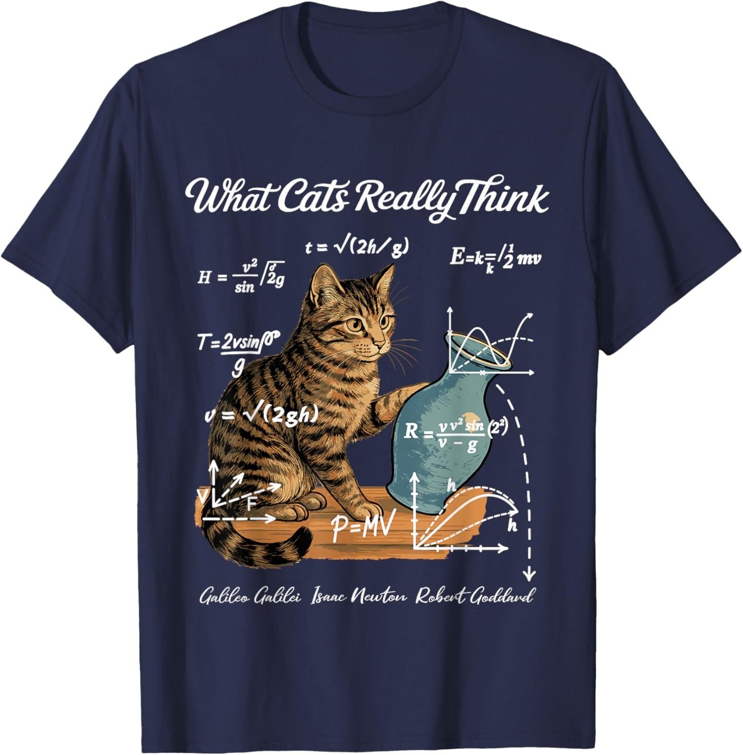 Funny Cat Physics Humor Design What Cats Really Think T-Shirt - T-Shirt | Navy