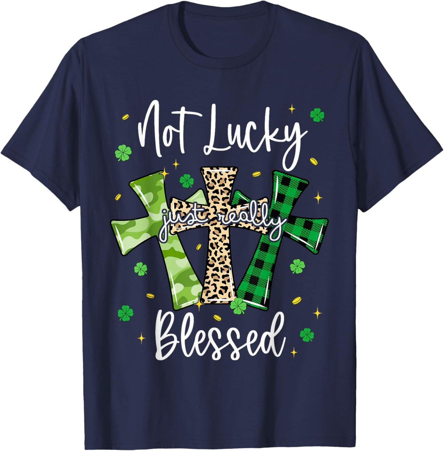 Not Lucky Just Blessed Cross St Patricks Day Christian T-Shirt - T-Shirt | Navy