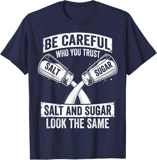 Be Careful Who You Trust Salt and Sugar Fake Friend T-Shirt - T-Shirt | Navy