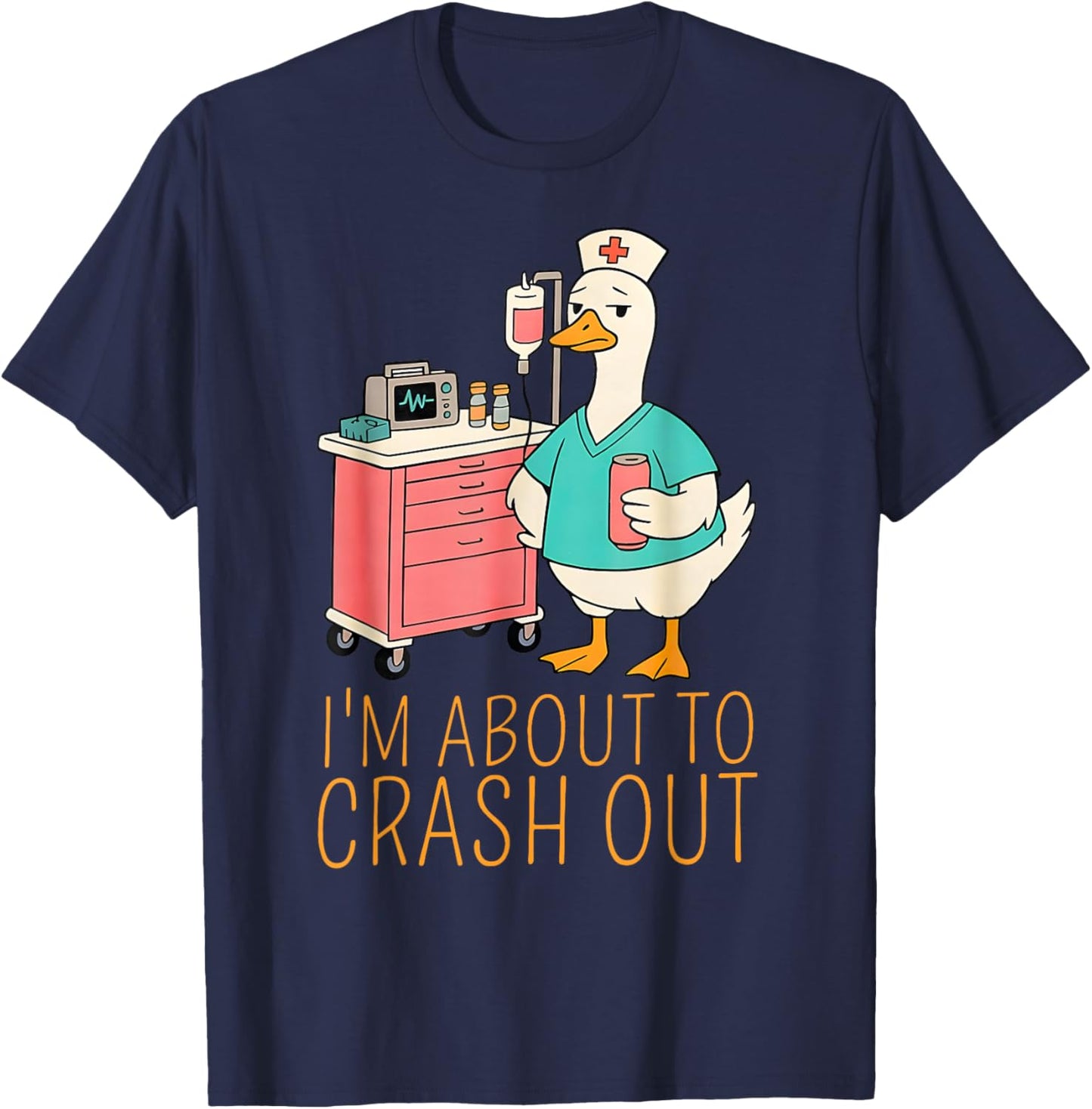 Funny I’m About to Crash Out Goose Nurse Meme Men Women T-Shirt - T-Shirt | Navy