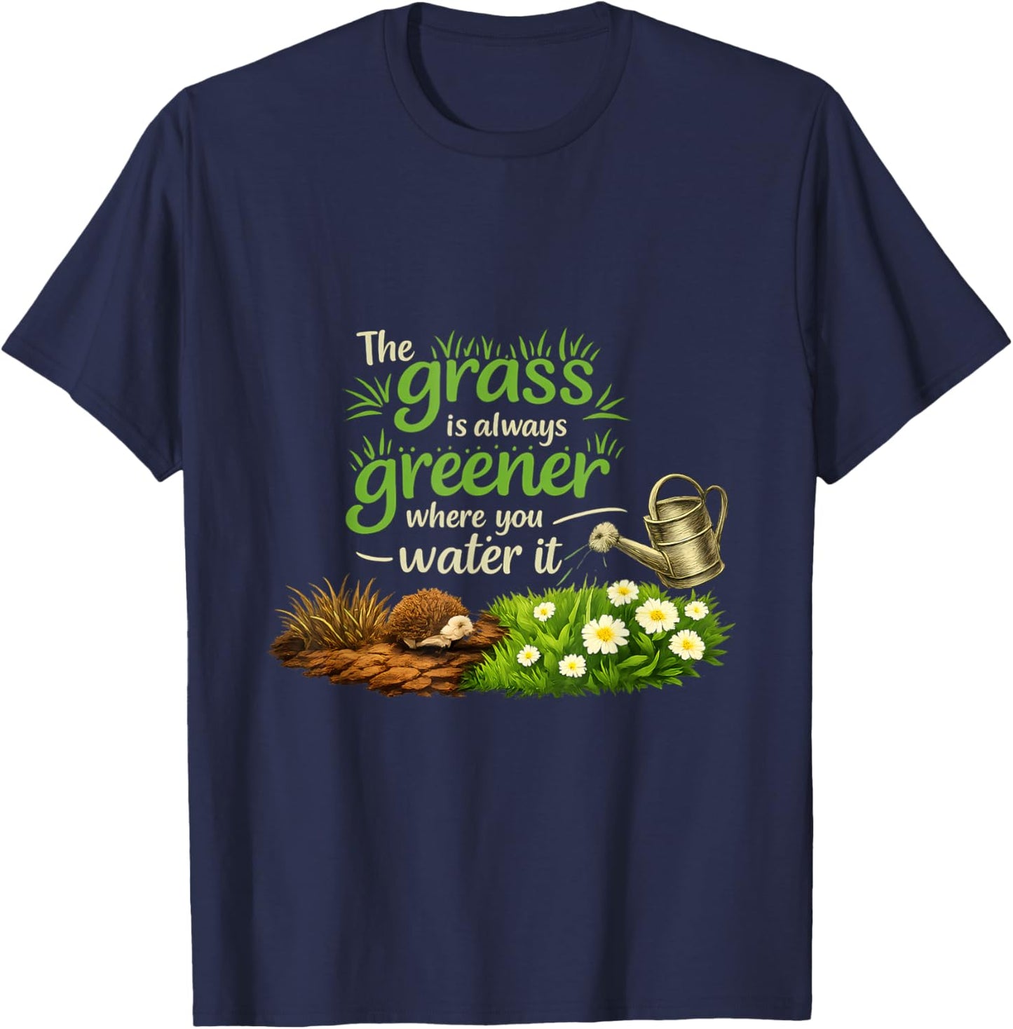 Grass is Greener Where You Water It Plant Parent T-Shirt - T-Shirt | Navy