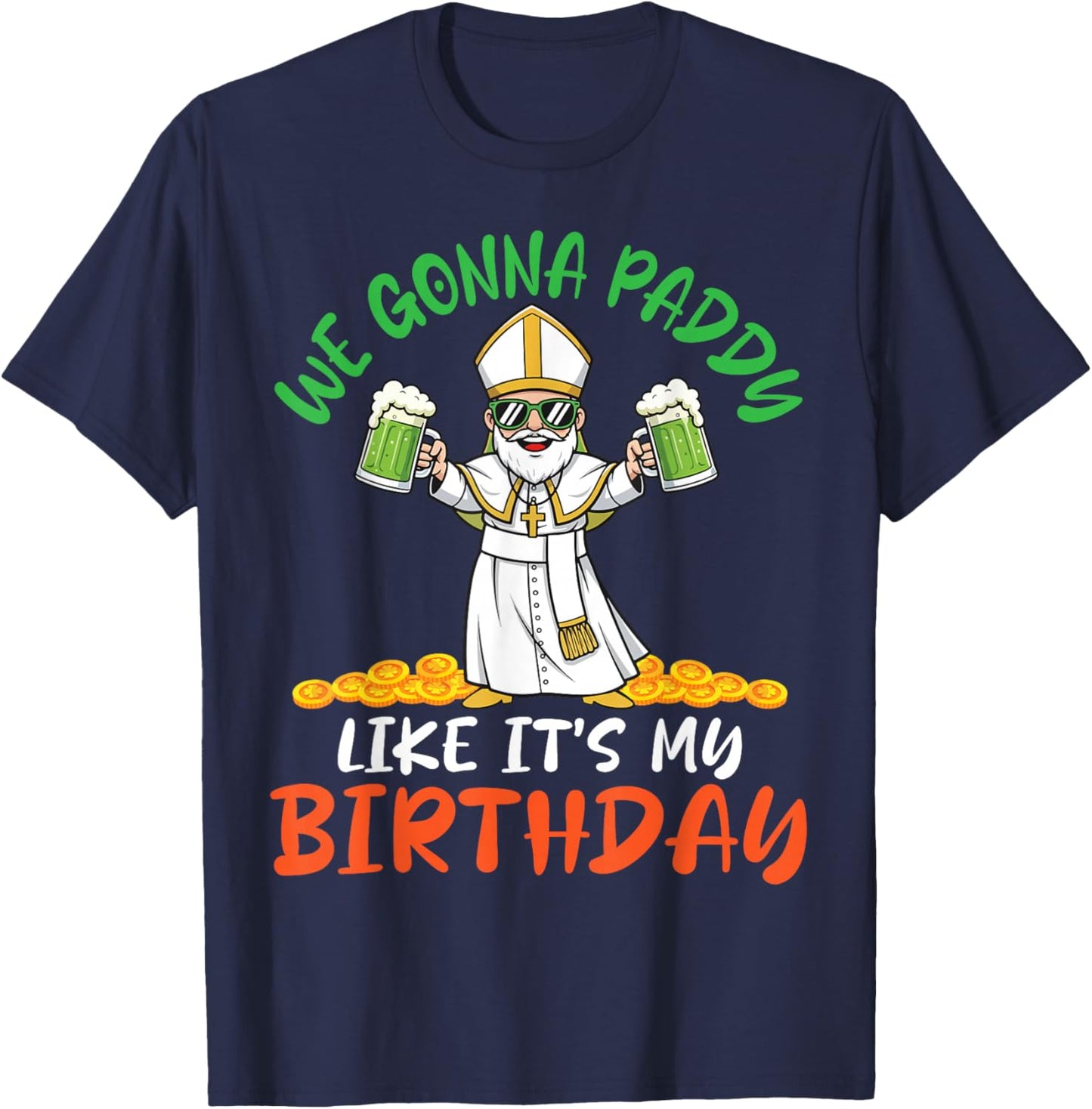 We Gonna Paddy Like Its My Birthday Saint Patrick Lucky Gold T-Shirt - T-Shirt | Navy