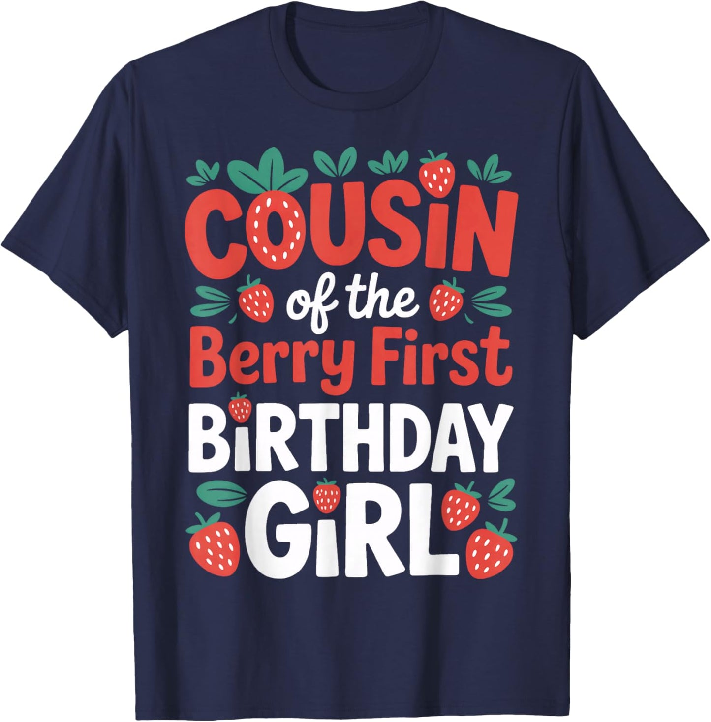 Berry First Birthday Girl Cousin Strawberry Family Event T-Shirt - T-Shirt | Navy