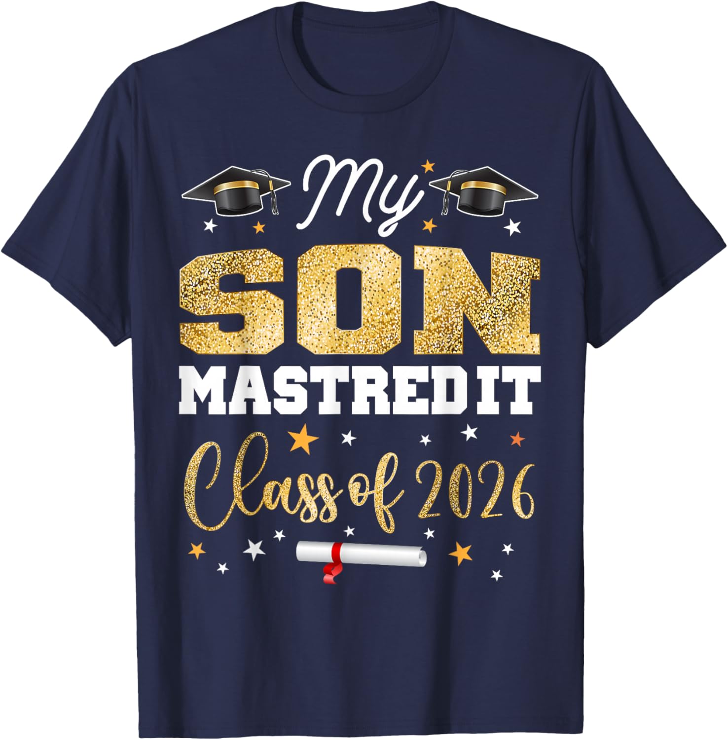Masters Graduation My Son Mastered It Class of 2026 T-Shirt - T-Shirt | Navy
