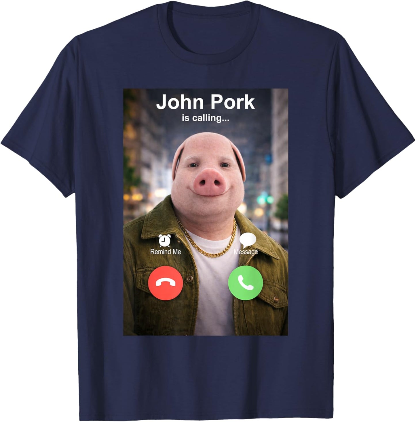 Funny John Pork is Calling Meme T-Shirt - T-Shirt | Navy