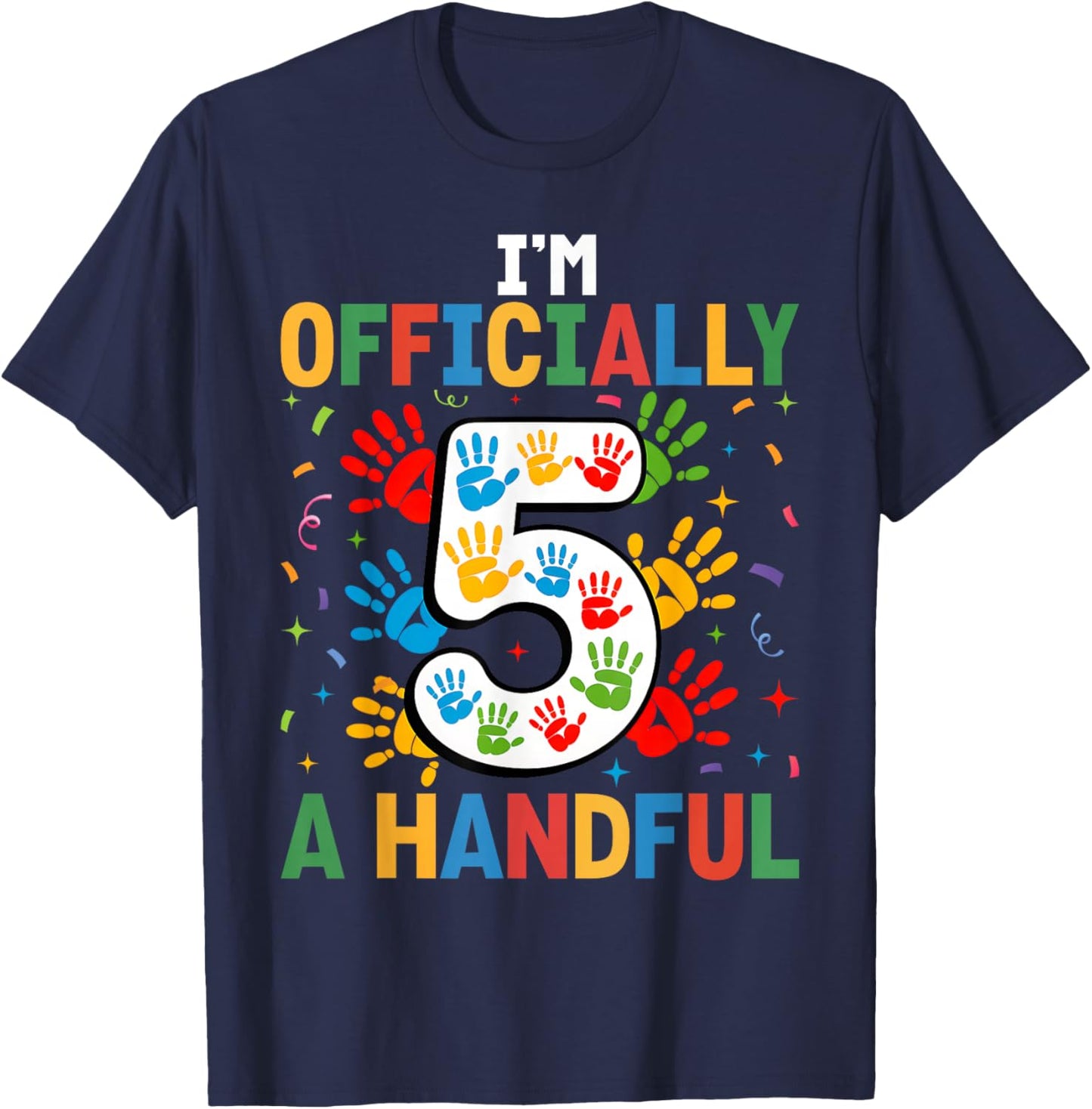 Kids I'm Officially A Handful Five 5th Birthday Girls Boys T-Shirt - T-Shirt | Navy