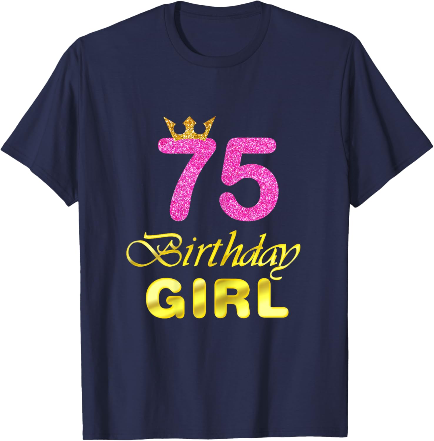75th Birthday Gift Girl Princess for 75 Years Old T-Shirt - T-Shirt | Navy