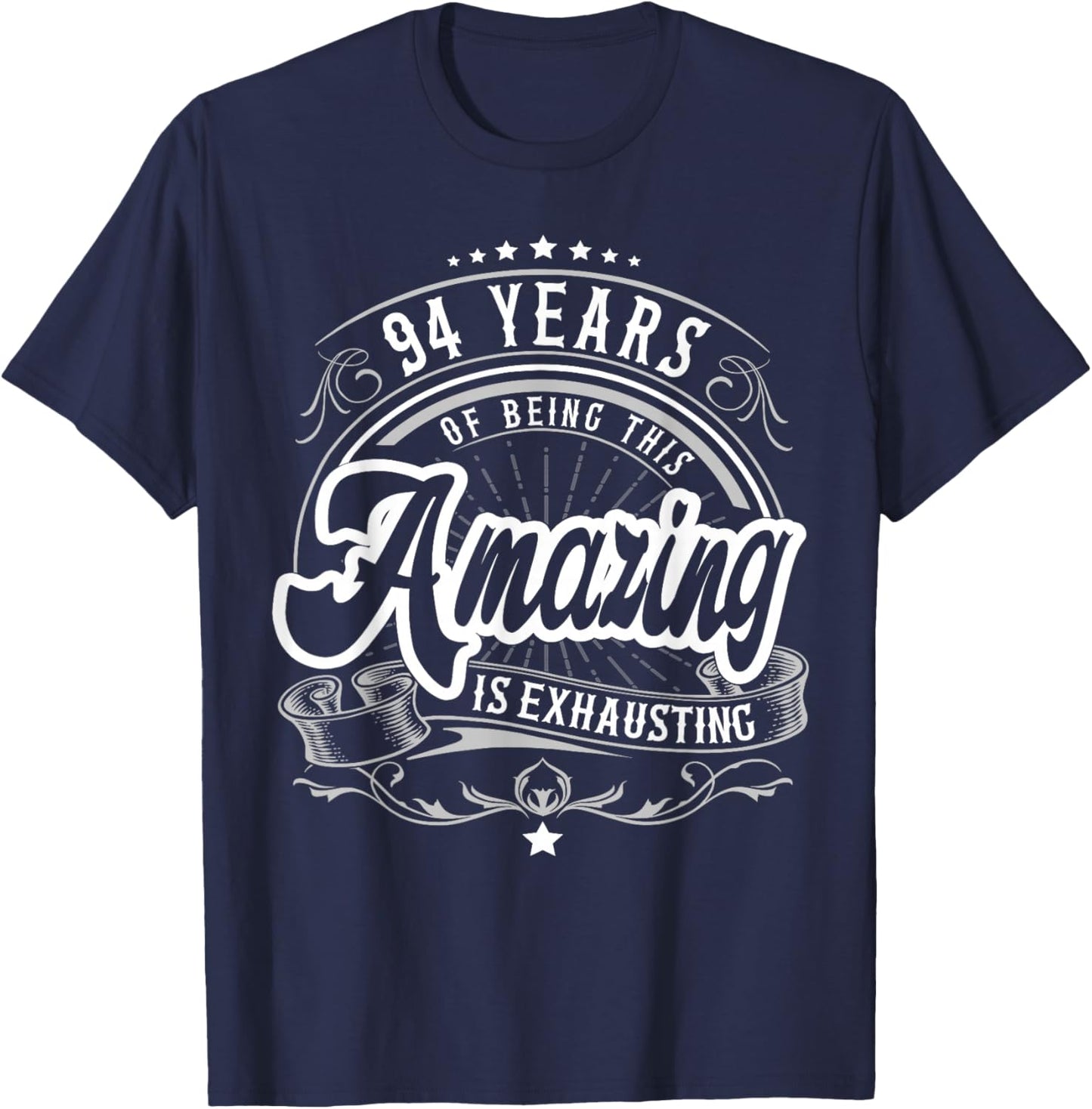 94 Years Being Amazing is Exhausting, 94th Birthday Funny T-Shirt - T-Shirt | Navy