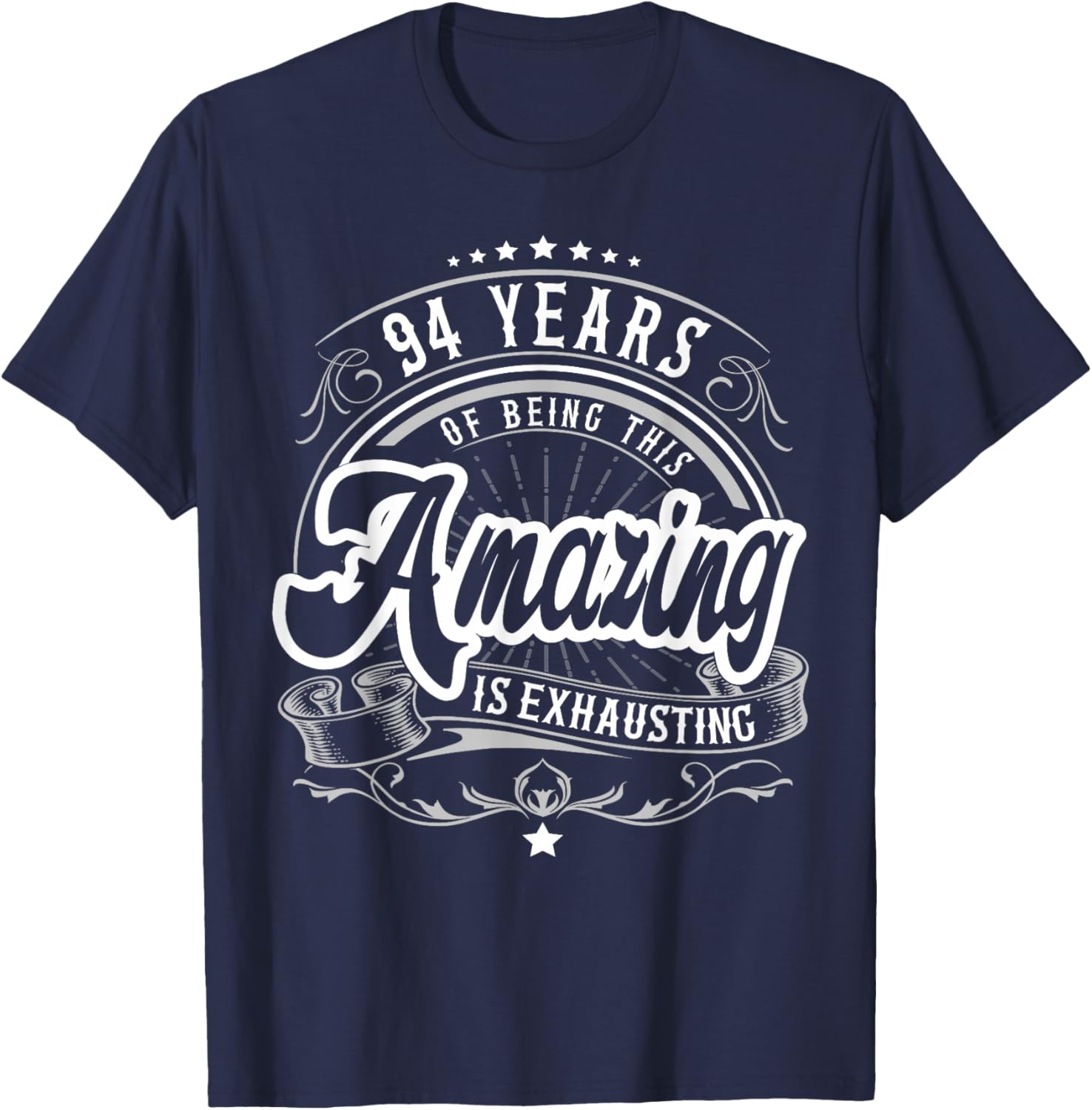 94 Years Being Amazing is Exhausting, 94th Birthday Funny T-Shirt - T-Shirt | Navy