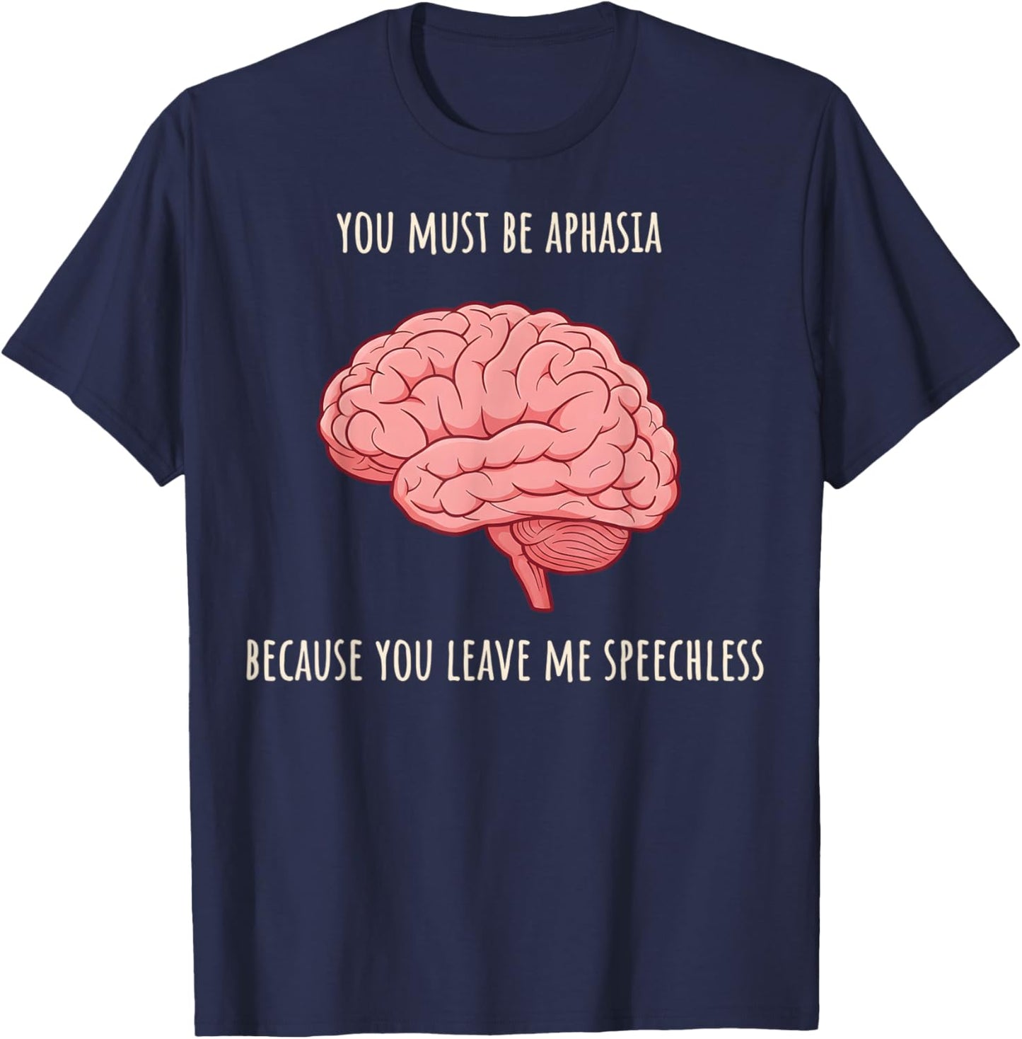 Valentine Neurology You Must Be Aphasia Because You Leave Me T-Shirt - T-Shirt | Navy