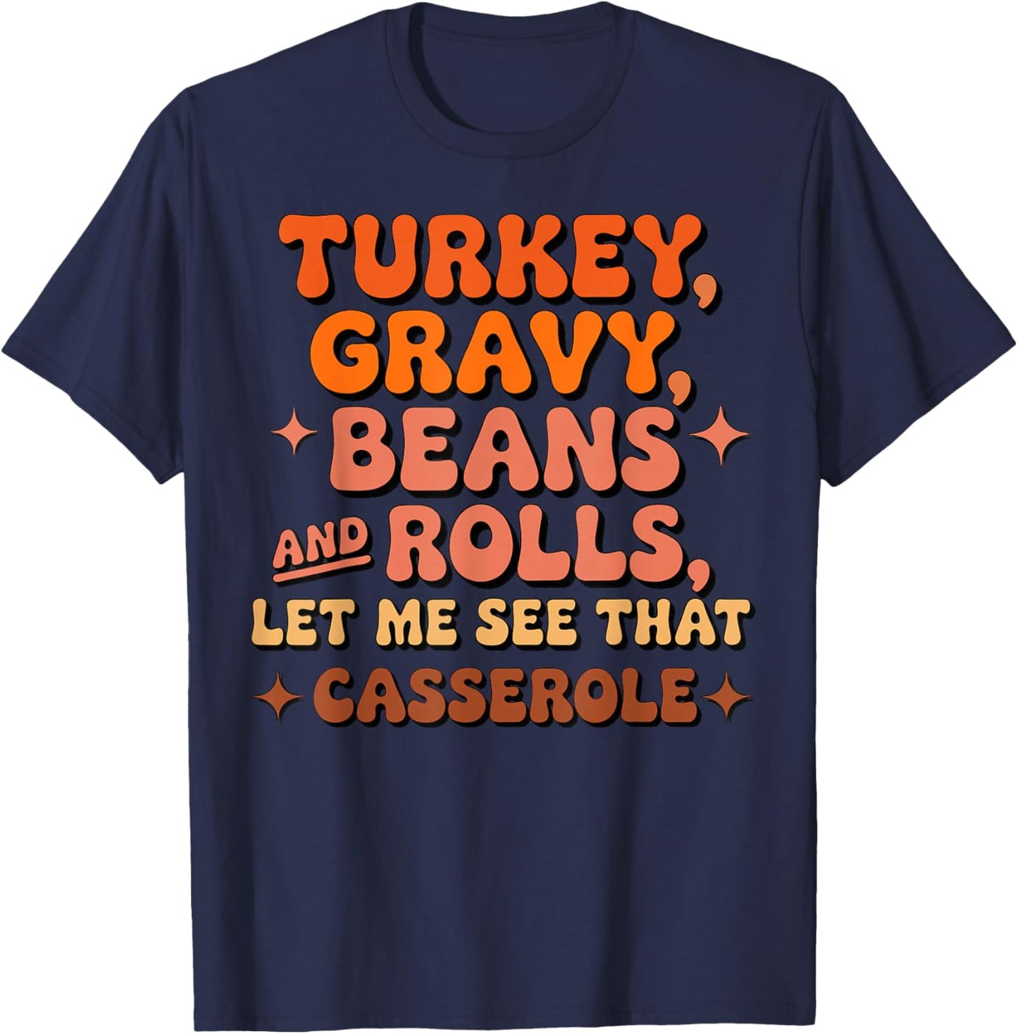Turkey Gravy Beans and Rolls Thanksgiving T-Shirt - T-Shirt | Navy
