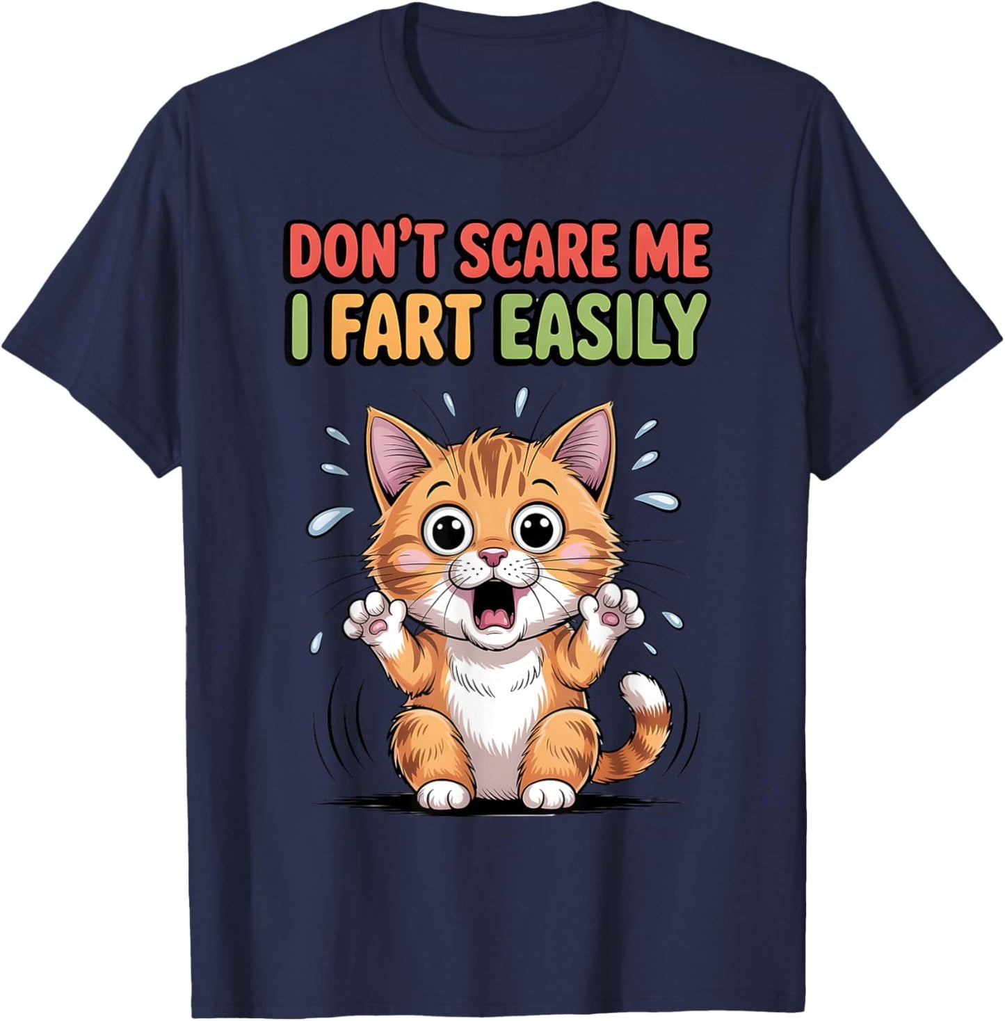 Don't Scare Me I Fart Easily Scared Cat Funny Meme T-Shirt - T-Shirt | Navy