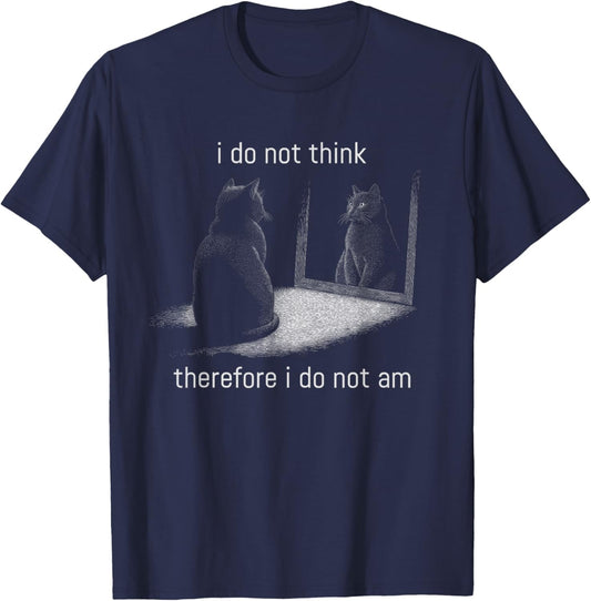 I Do Not Think Therefore I Do Not Am Men Or Women Cat Meme T-Shirt - T-Shirt | Navy