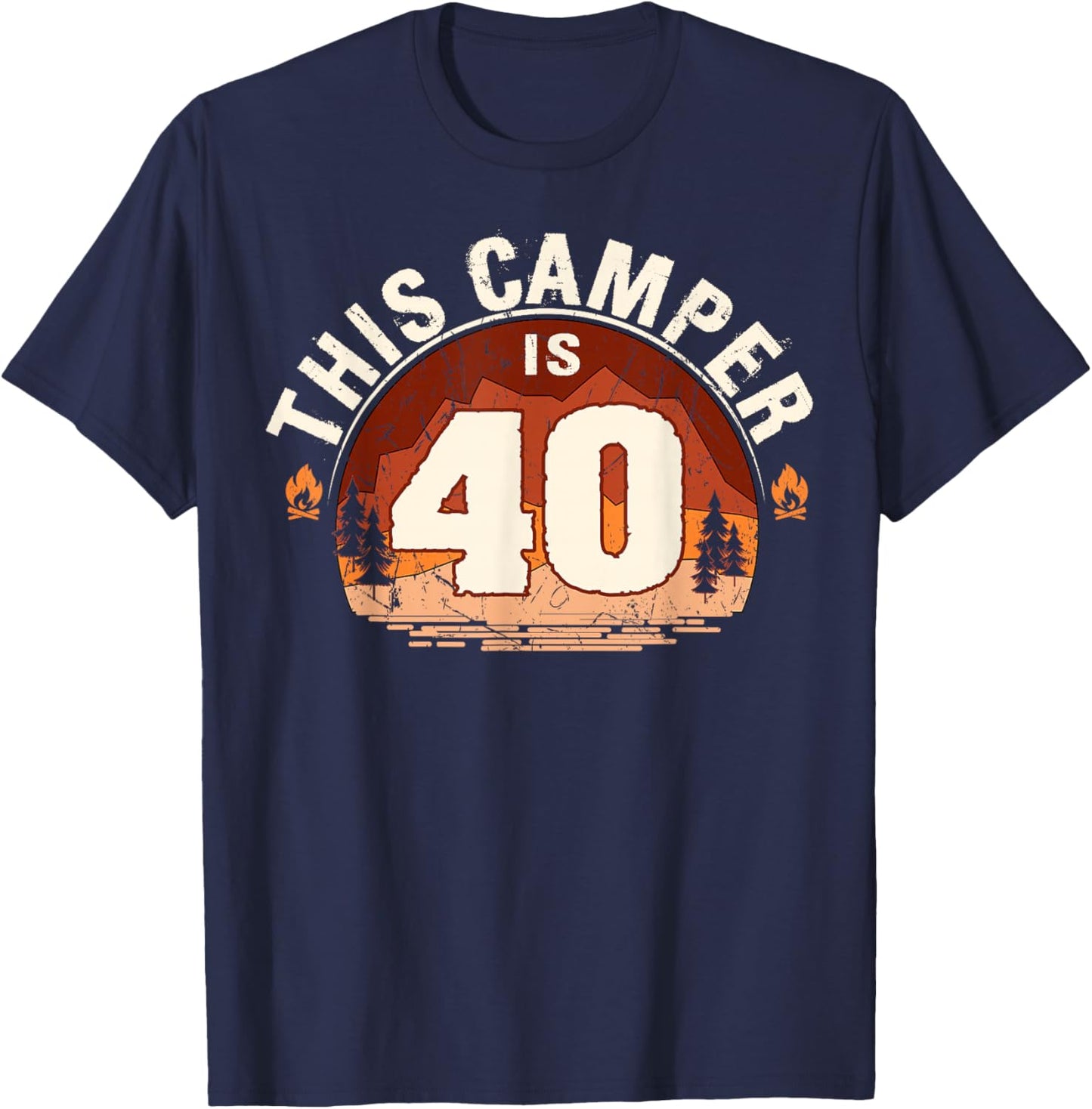 Camping 40th Birthday Camper Party Hiker Camp Tent Campfire T-Shirt - T-Shirt | Navy