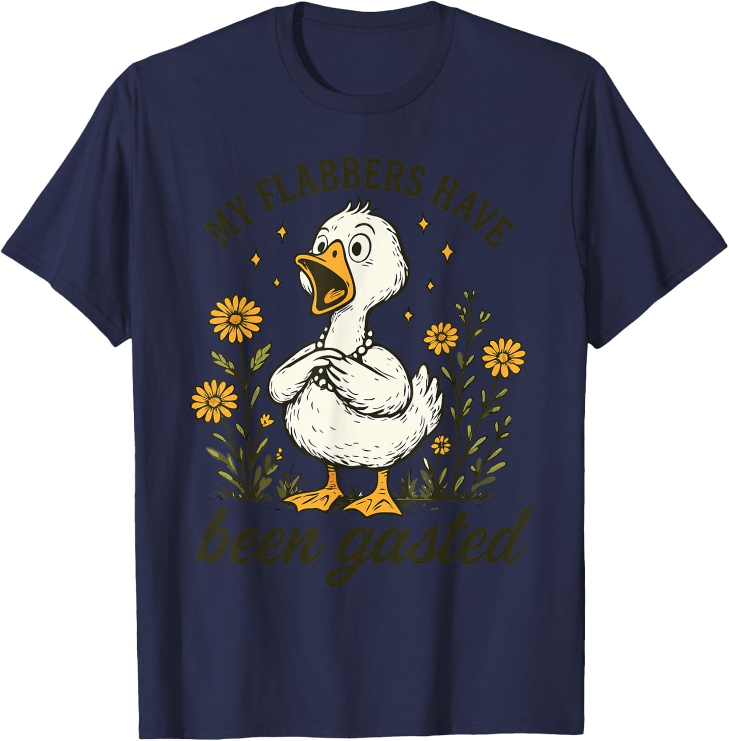 My Flabbers Have Been Gasted - Sarcastic Goose T-Shirt - T-Shirt | Navy