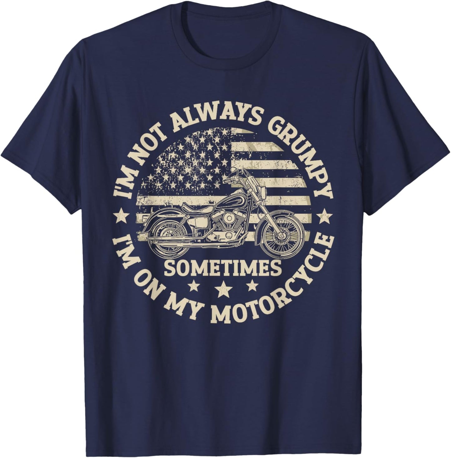 I'm Not Always Grumpy Sometimes Im On My Motorcycle Biker T-Shirt - T-Shirt | Navy