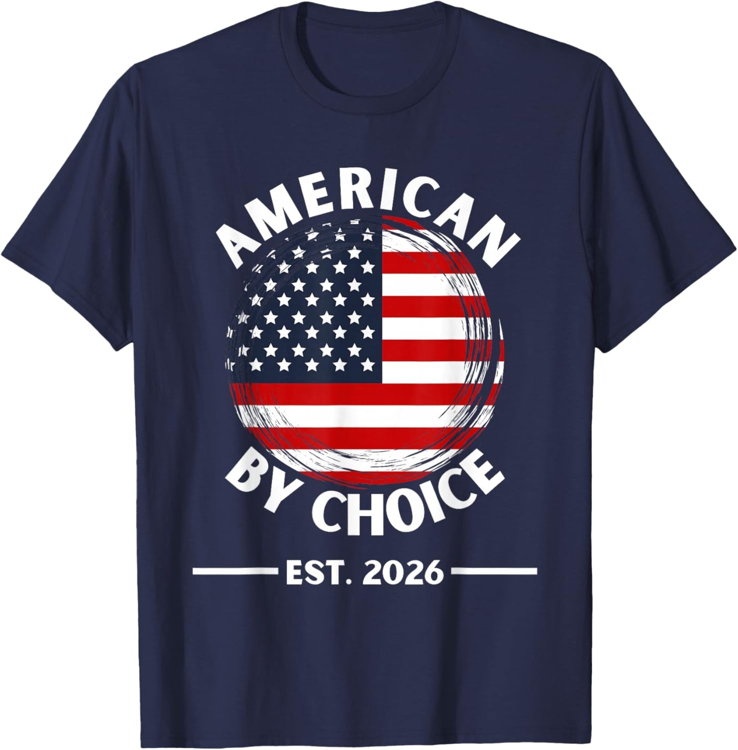 US Citizenship American by Choice Est 2026 USA Flag T-Shirt - T-Shirt | Navy