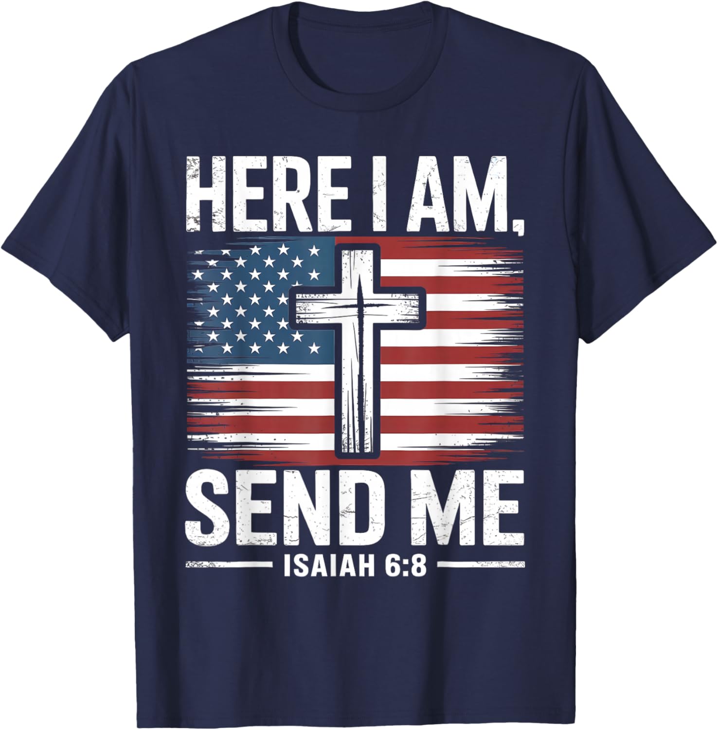Here I Am Send Me Isaiah 6:8 Christian USA Flag Bible Verse T-Shirt - T-Shirt | Navy