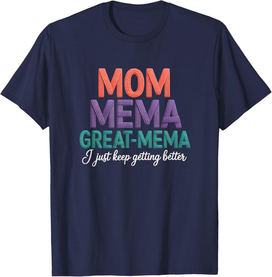 Mema Great Mema Mom I Just Get Better Graphic T-Shirt - T-Shirt | Navy