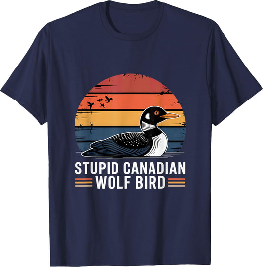 Stupid Canadian Wolf Bird Funny Lover Loon Humor T-Shirt - T-Shirt | Navy