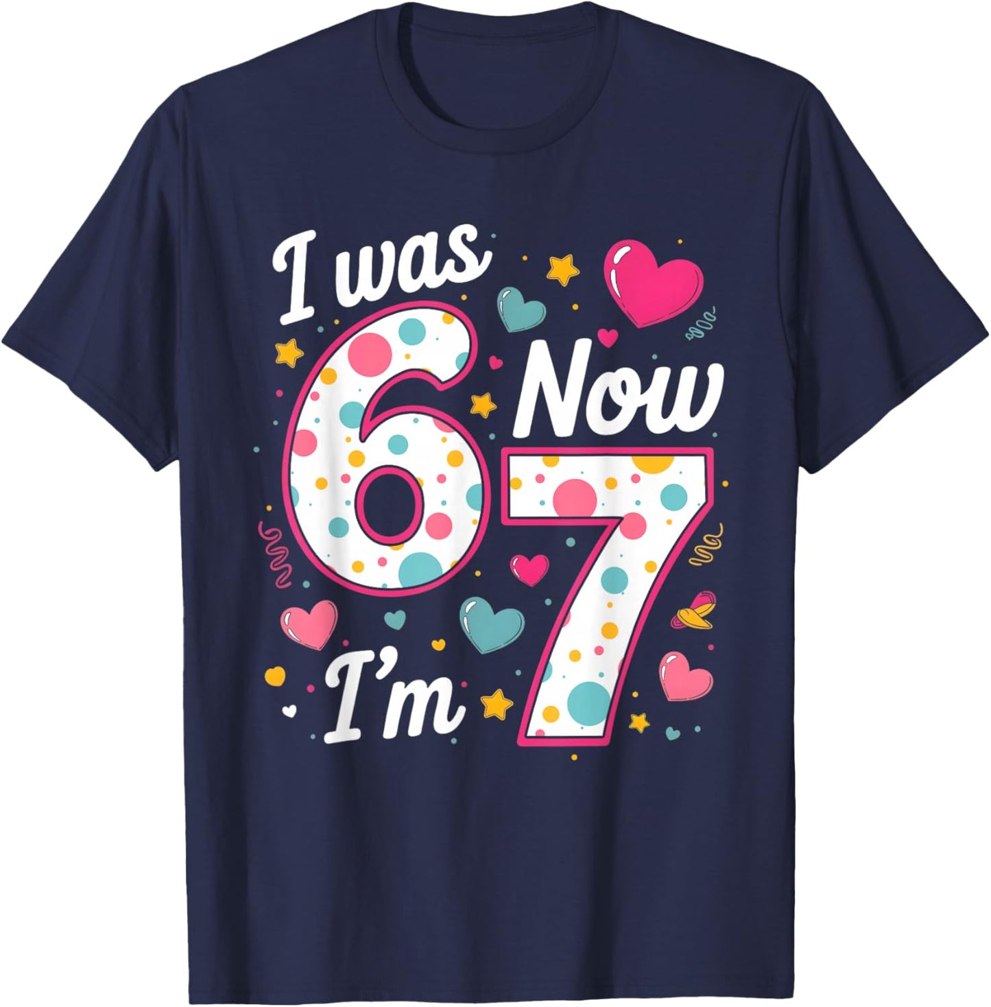 I was 6 Now I’m 7 Birthday Girls Funny Six Seven Meme Kids T-Shirt - T-Shirt | Navy