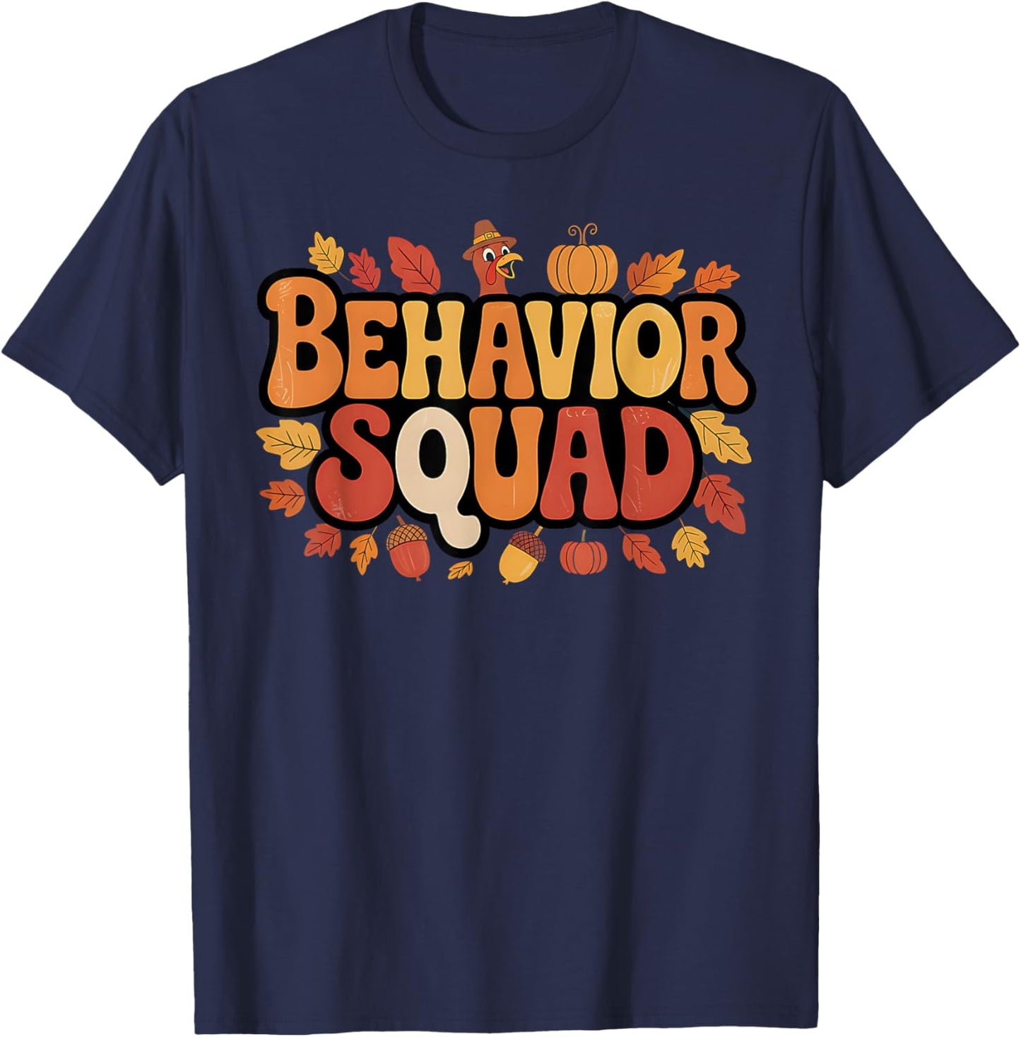 Behavior Squad Thanksgiving Psychology Humor Fall Academic T-Shirt - T-Shirt | Navy