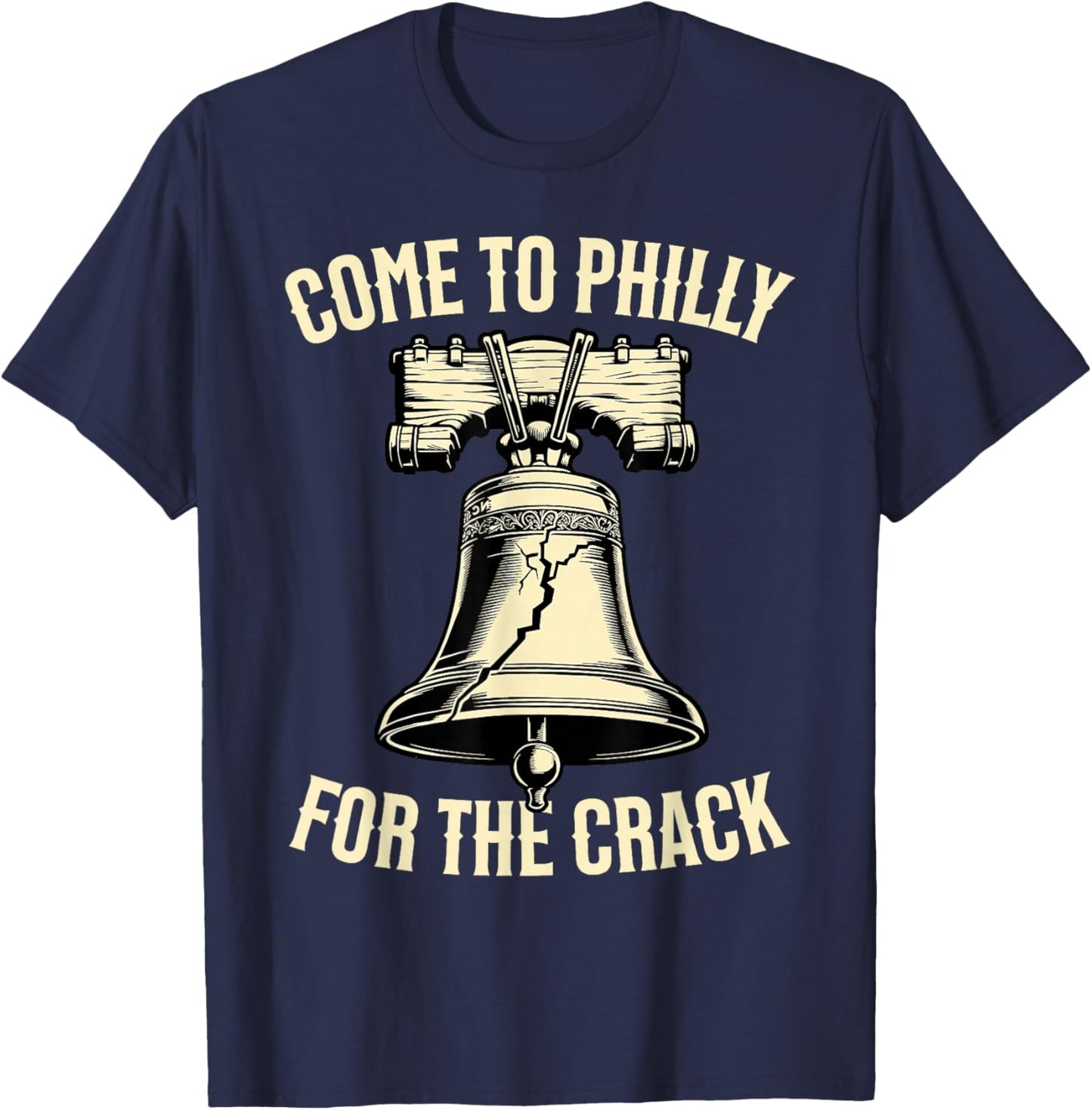 Come to Philly for The Crack Funny Patriotic PA Pride T-Shirt - T-Shirt | Navy