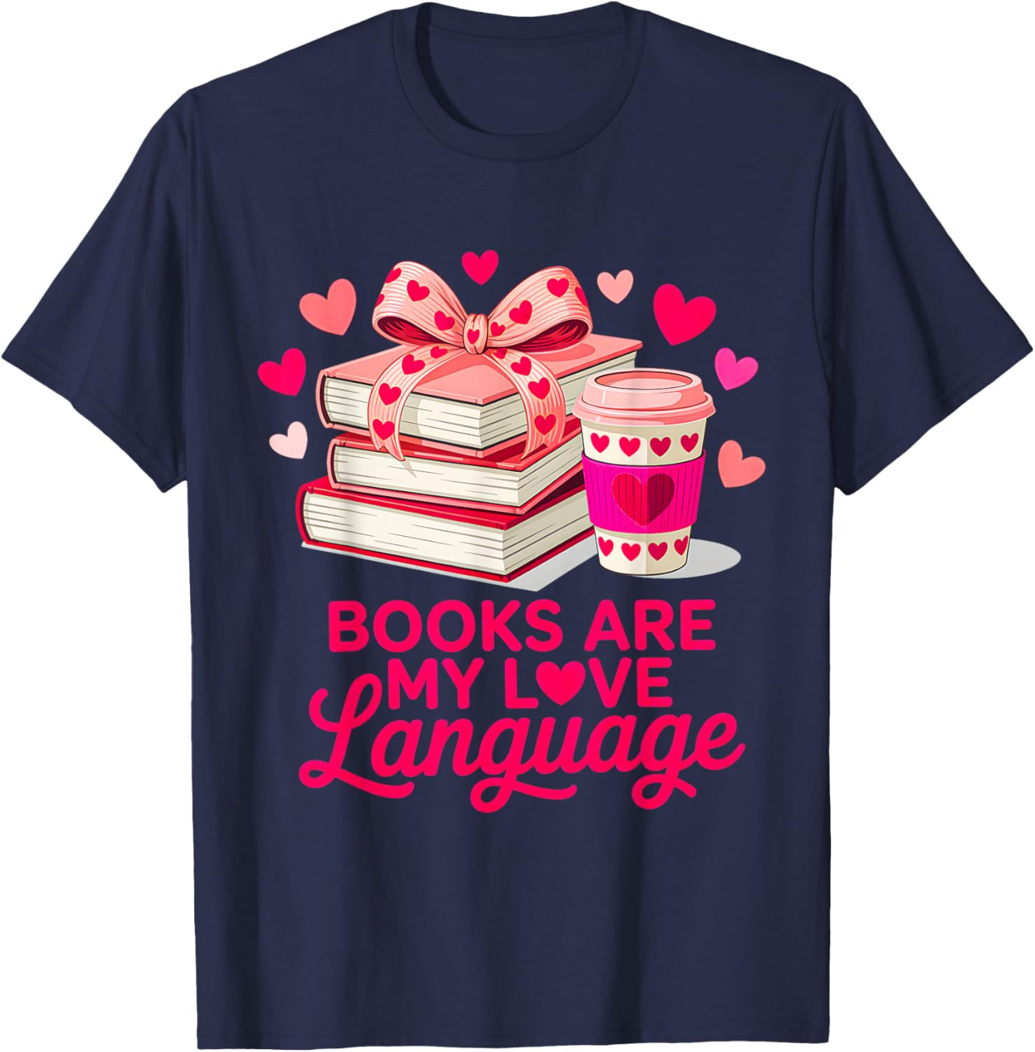 Valentine Book Lover Books are My Love Language Women Girl T-Shirt - T-Shirt | Navy
