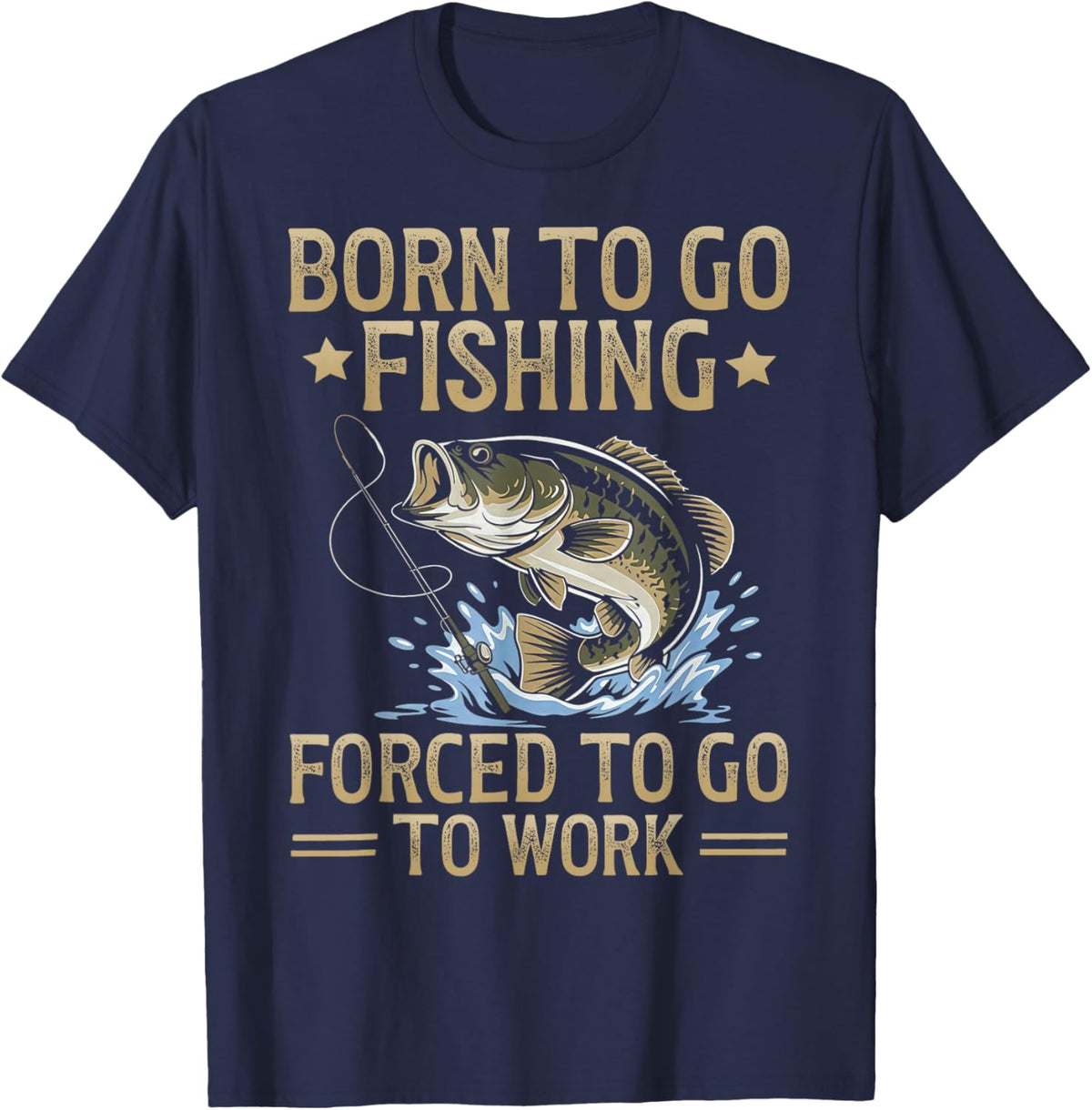 Retro Born to Go Fishing Forced to Go to Work T-Shirt - T-Shirt | Navy
