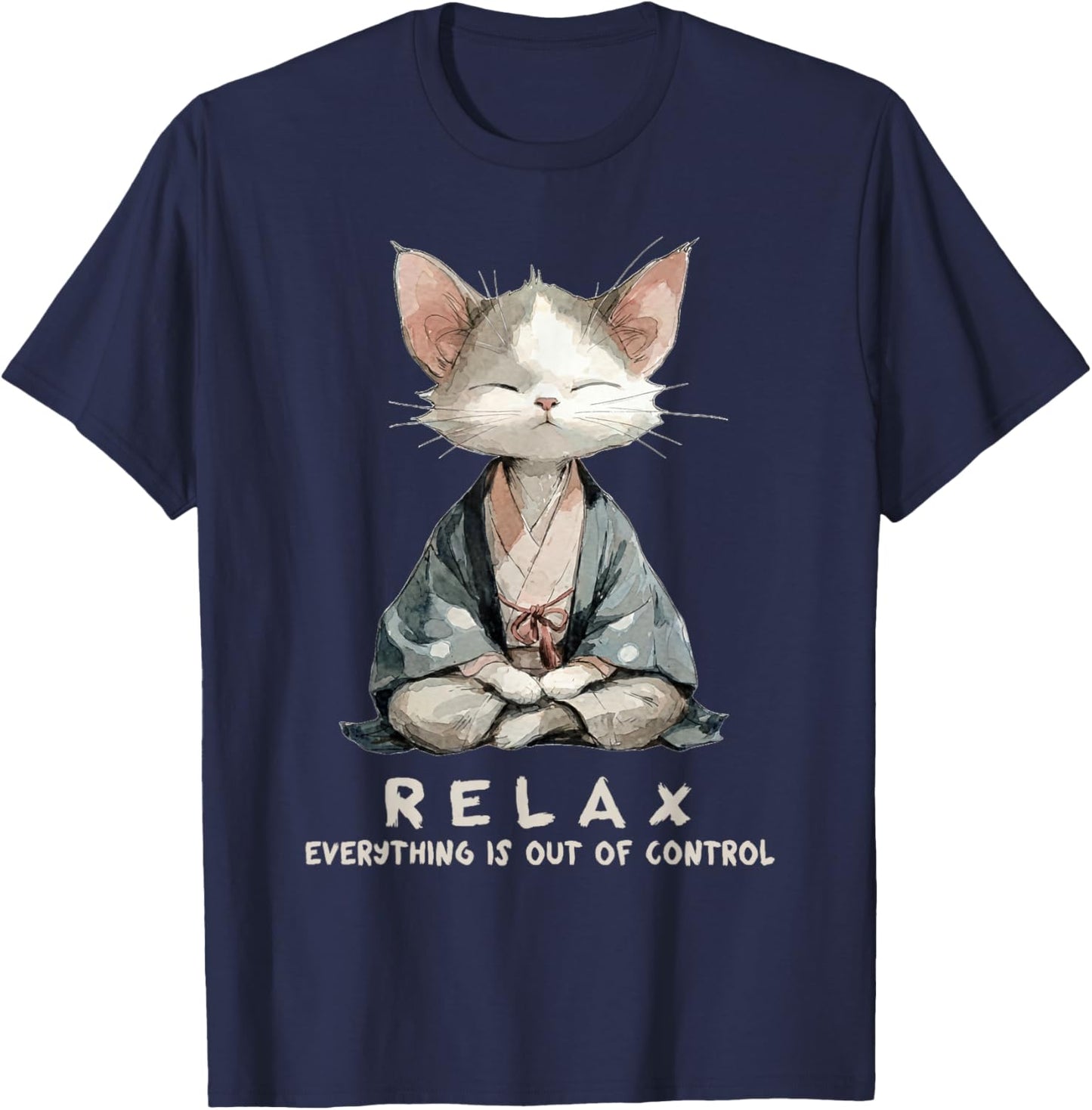 Relax Everything is Out of Control Zen Meditation Cat Art T-Shirt - T-Shirt | Navy
