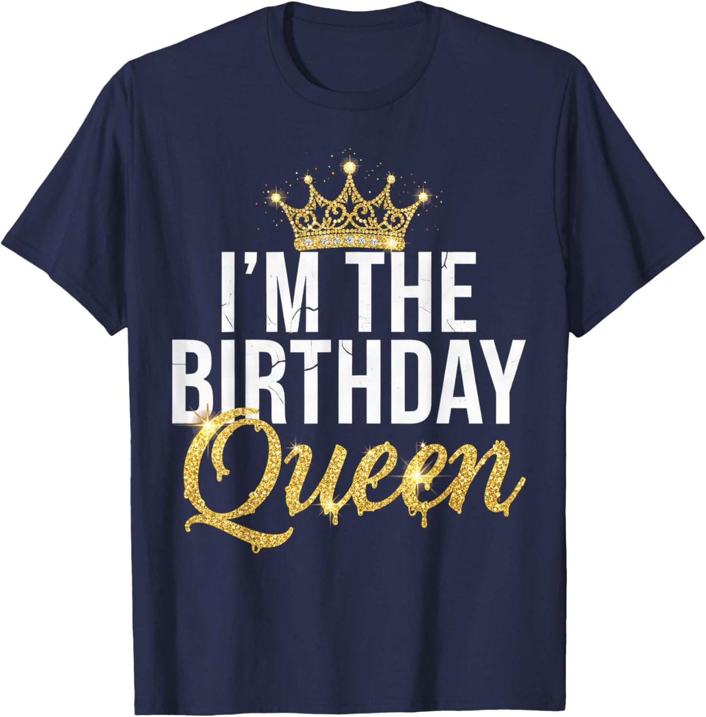 I’m The Birthday Queen Trendy Party Celebration Funny Quote T-Shirt - T-Shirt | Navy