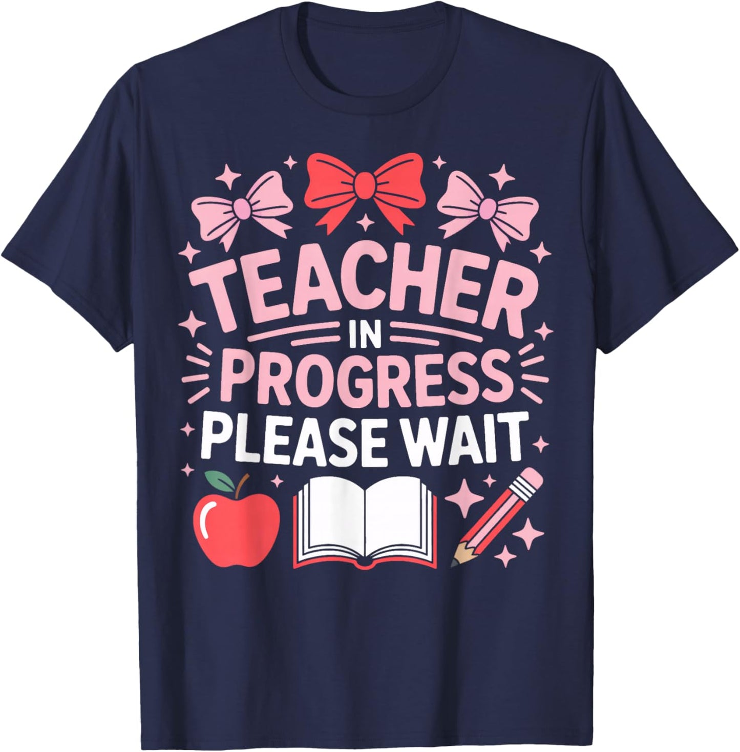Teacher in Progress Please Wait Student Teacher T-Shirt - T-Shirt | Navy
