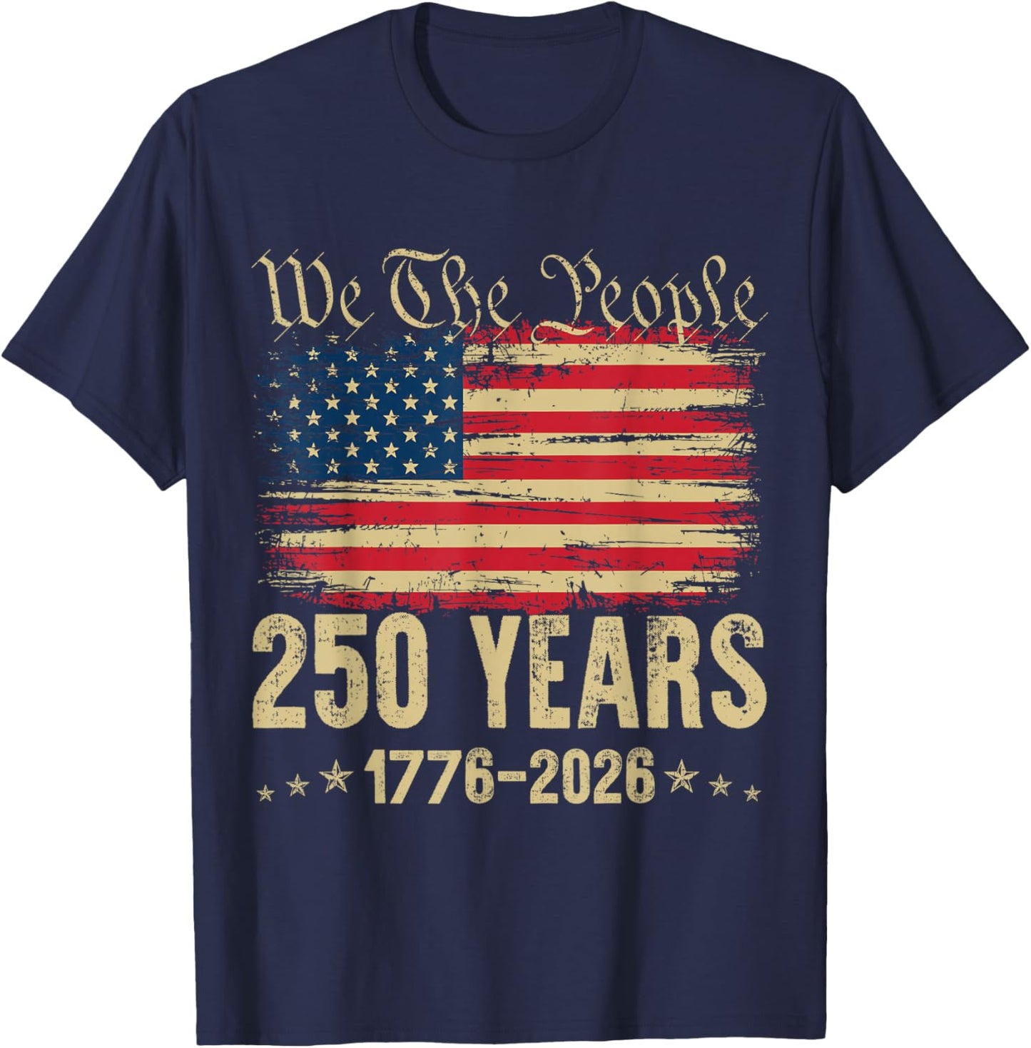 250 Years 1776 2026 250th Birthday USA Flag We The People T-Shirt - T-Shirt | Navy
