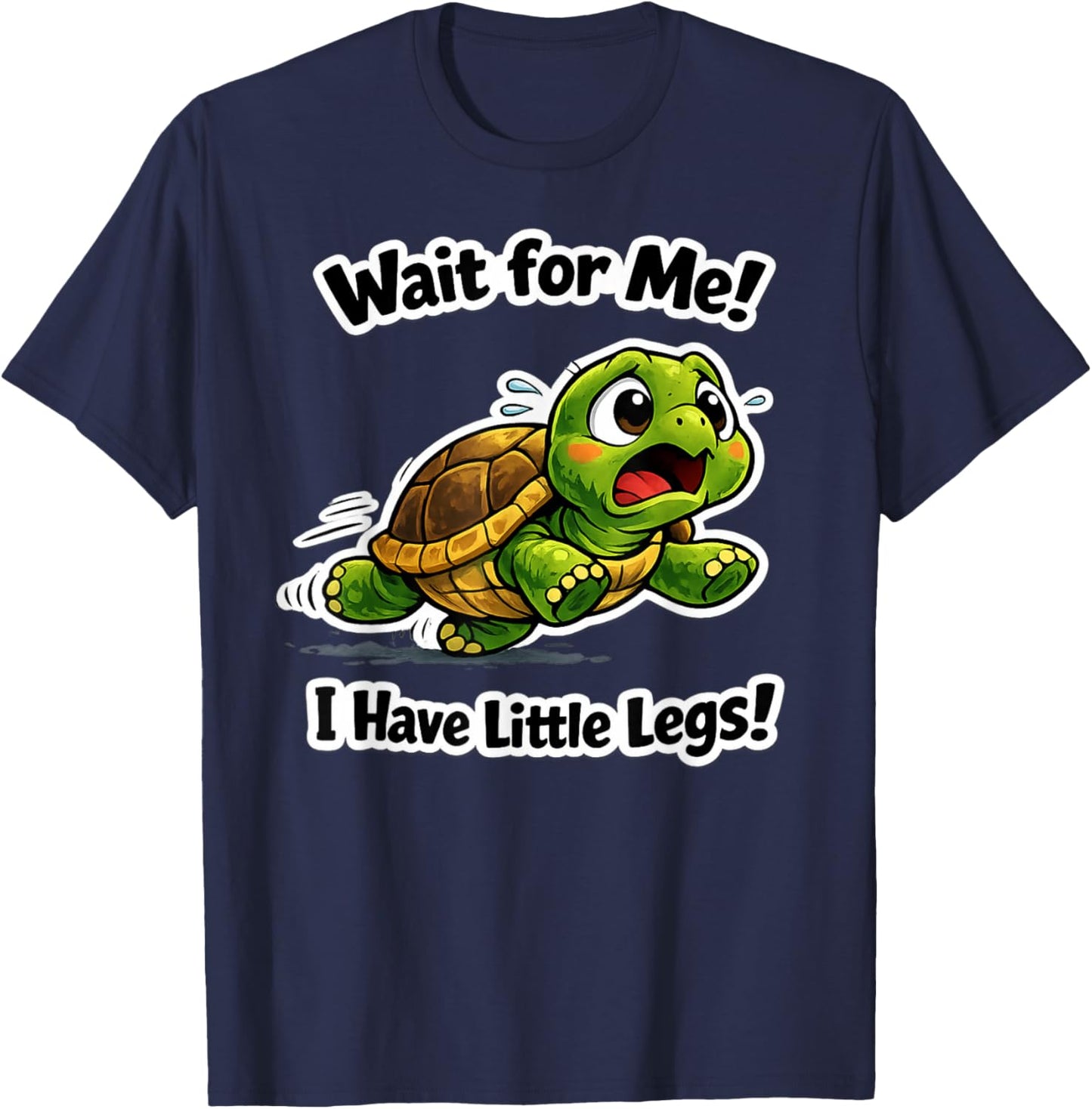 Wait for Me I Have Little Legs, Funny Short Leg Meme Turtle T-Shirt - T-Shirt | Navy