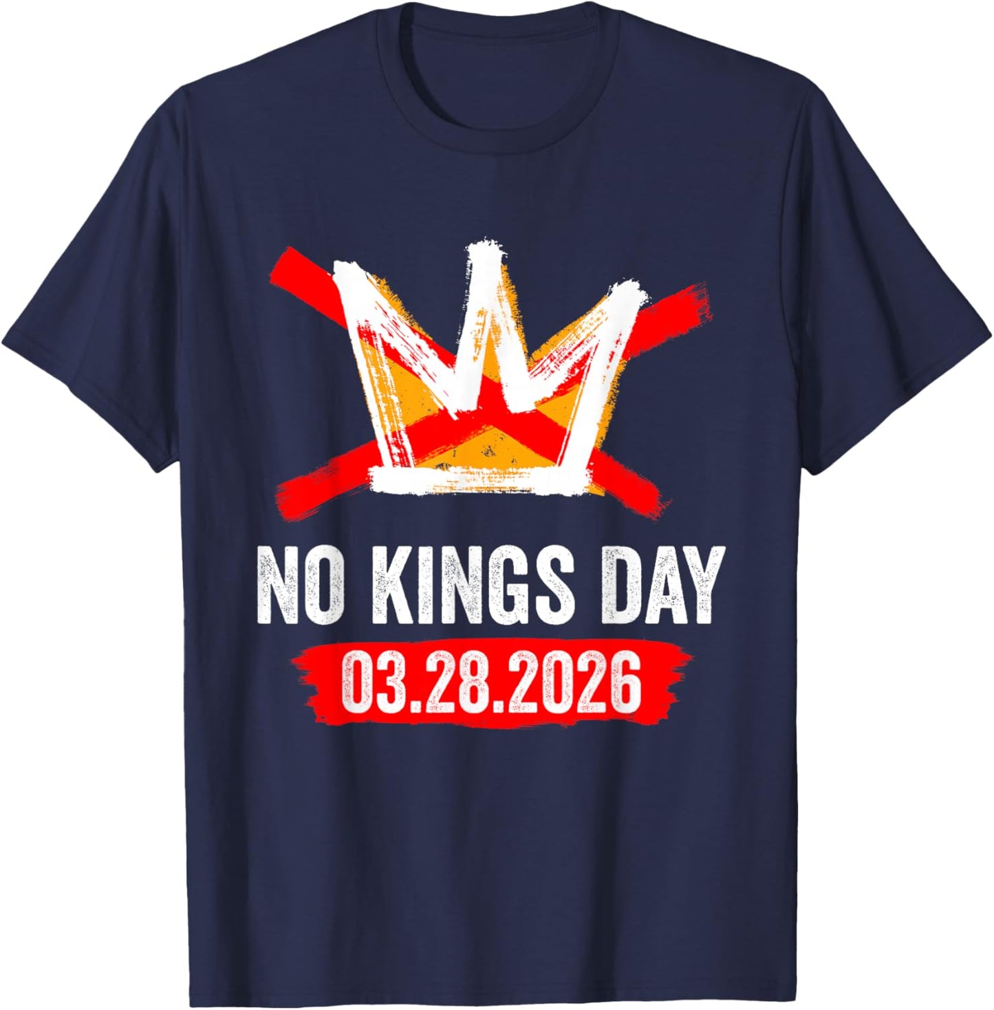No Kings March 28 2026 No Kings Day Vintage Funny Men Women T-Shirt - T-Shirt | Navy