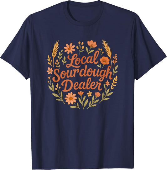 Funny Local Sourdough Dealer Cottagecore Bread Lover Design T-Shirt - T-Shirt | Navy