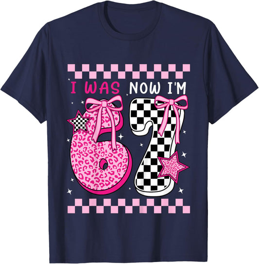 I was 6 Now I'm 7 Years Old Birthday Bday 67 Six Seven Meme T-Shirt - T-Shirt | Navy