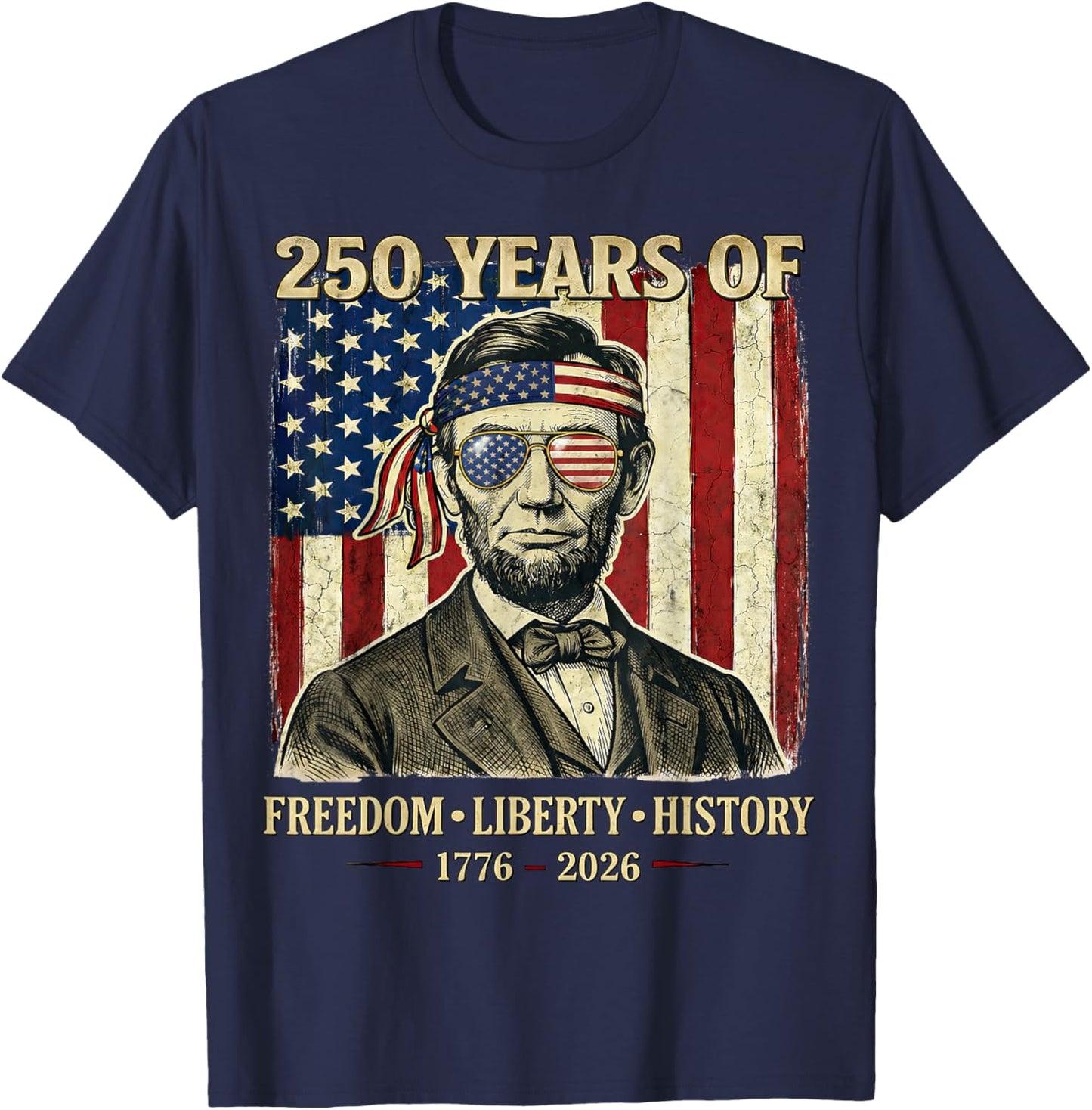 250 Years of Freedom Liberty History Abraham Lincoln Retro T-Shirt - T-Shirt | Navy