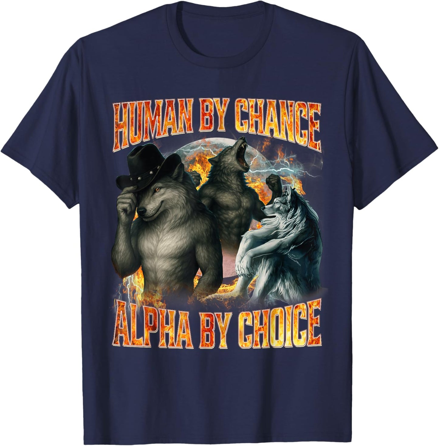 Human by Chance Alpha by Choice Funny Alpha Wolf Meme Cringe T-Shirt - T-Shirt | Navy