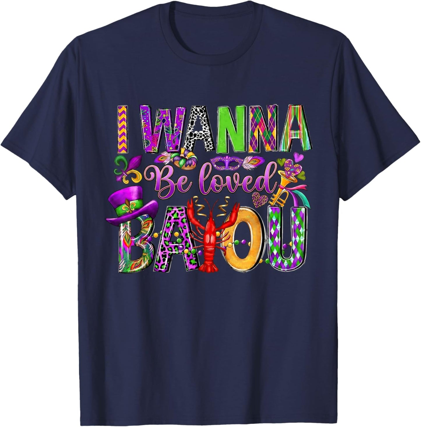Mardi Gras Crawfish Crayfish Lobster I Wanna Be Loved Bayou T-Shirt - T-Shirt | Navy