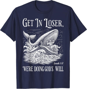 Get in Loser We're Doing God's Will Funny Christian Bible T-Shirt - T-Shirt | Navy