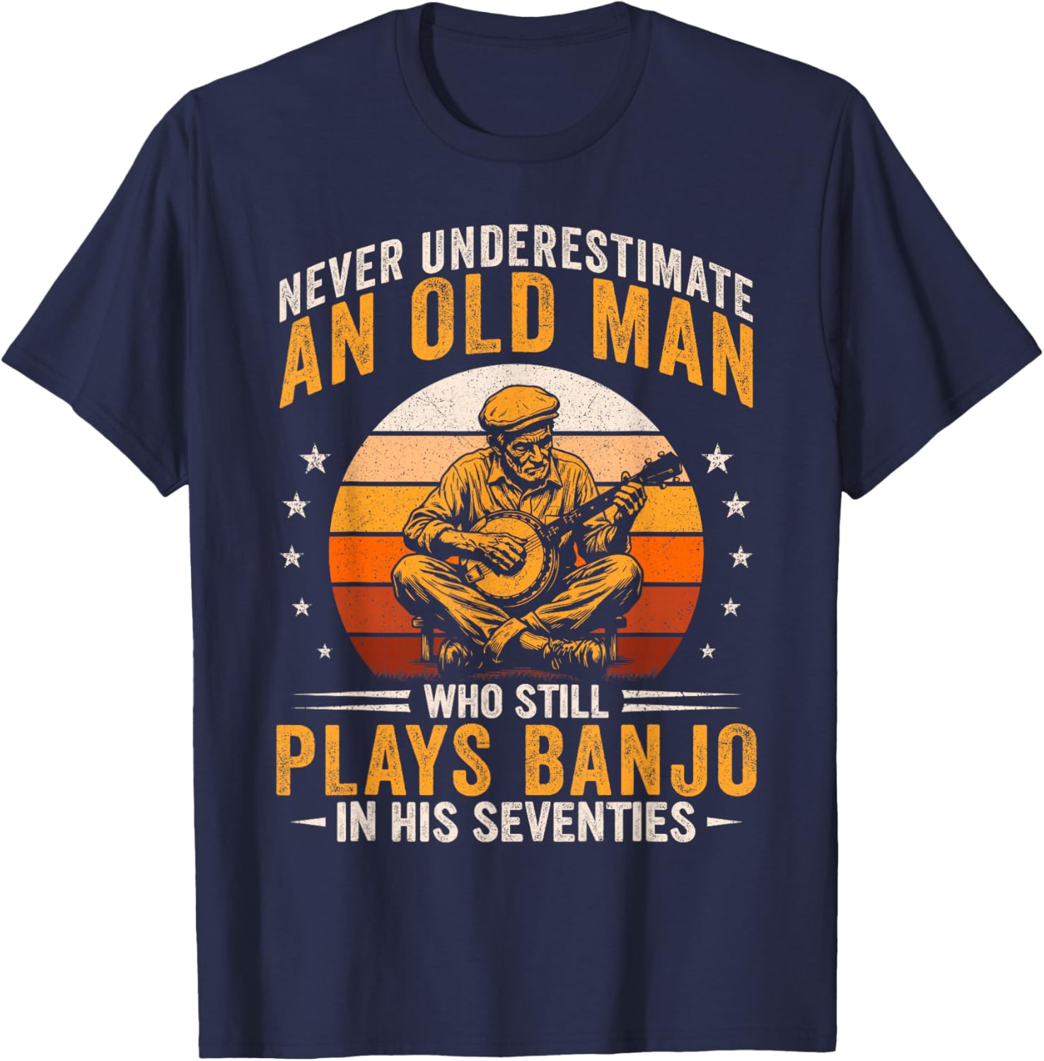 Old Man Still Plays Banjo in His 70s Bluegrass Country Music T-Shirt - T-Shirt | Navy